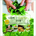 Vaříme z divokých bylin - sběr rostlin z okolní přírody, rady na jejich použití v kuchyni ...