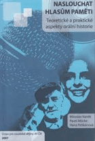 Naslouchat hlasům paměti - teoretické a praktické aspekty orální historie