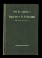 Der Hypnotismus oder die Suggestion und die Psychotherapie. Ihre psychologische, ...