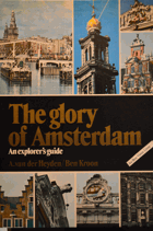 The glory of Amsterdam - an explorer's guide.