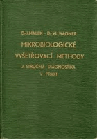 Mikrobiologické vyšetřovací methody a stručná diagnostika v praxi.