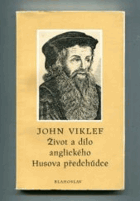 John Viklef - život a dílo anglického Husova předchůdce