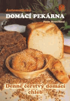 Automatická domácí pekárna - denně čerstvý domácí chléb