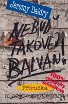 Nebuď takovej balvan! - příručka mladého gentlemana