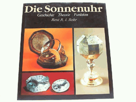 Die Sonnenuhr. Geschichte, Theorie, Funktion