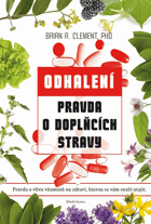 Pravda o doplňcích stravy - pravda o vitaminech, minerálech a jejich vlivu na zdraví, kterou se ...