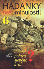 Hádanky naší minulosti. 6, Jasný pohled slepého krále?