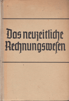 Das neuzeitliche Rechnungswesen. Handbuch für Buchführung, Betriebsabrechnung und Kostenrechnung