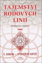 Tajemství rodových linií - 4 kroky ke svobodě. Vnitřní dítě. I. krok