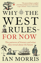 Why the West Rules - for Now - The Patterns of History, and what They Reveal about the Future