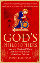 God's Philosophers How the Medieval World Laid the Foundations of Modern Science
