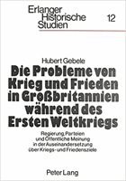 Die Probleme von Krieg und Frieden in Grossbritannien während des Ersten Weltkriegs