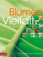 Blumenvielfalt. Floristen - Stile - Emotionen - Werkformen