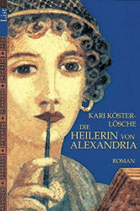 Die Heilerin von Alexandria. Roman