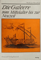 Die Galeere vom Mittelalter bis zur Neuzeit