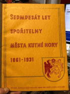 Sedmdesát let spořitelny města Kutné Hory, pobočky Národní banky československé 1861-1931