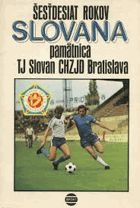 Šesťdesiať rokov Slovana - pamätnica TJ Slovan CHZJD Bratislava, nositeľa Radu práce