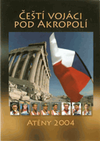 Čeští vojáci pod Akropolí