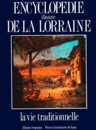 Encyclopédie illustrée de la Lorraine. La Vie traditionnelle
