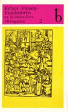 Ketzer - Hexen - Inquisitoren BD2. Geschichte der Inquisition (13.-20. Jahrhundert). Band 2