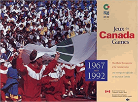 Jeux Du Canada Games 1967-1992 - The Official Retrospective of the Canada Games
