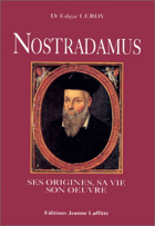 Nostradamus. Ses origines, sa vie, son œuvre