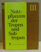 Nutzpflanzen der Tropen und Subtropen. Band 3 - Grasland und Feldfutterbau. III.
