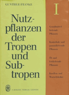 Nutzpflanzen der Tropen und Subtropen Band 1 Genussmittelliefernde Pflanzen, kautschuk- und ...