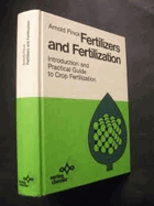 Fertilizers and Fertilization - Introduction and Practical Guide to Crop Fertilization