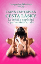 Tajná tantrická cesta lásky - ke štěstí a naplnění v partnerském vztahu
