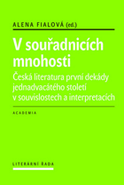 V souřadnicích mnohosti Česká literatura první dekády 21. století v souvislostech a ...