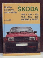 Údržba a opravy automobilů Škoda 105, 120, 125, 130, 135, 136, Garde, Rapid