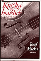 Knížka o houslích a o mnohém kolem nich - pomocná literatura pro žáky Lidových škol ...