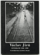Václav Jírů. Fotografie 1928-1980 [Galerie hlavního města Prahy, Staroměstská radnice, 7. ...