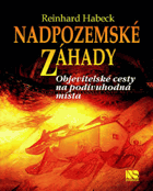 Nadpozemské záhady. Objevitelské cesty na podivuhodná místa