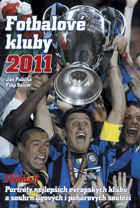 Fotbalové kluby 2011 Portréty nejlepších evropských klubů a souhrn ligových i pohárových ...