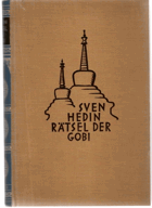 Rätsel der Gobi - Die Fortsetzung der Großen Fahrt durch Ineraisen in den Jahren 1928 - 1930 mit ...