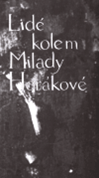 Lidé kolem Milady Horákové - vzpomínky, úvahy, korespondenece