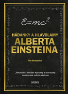 Hádanky a hlavolamy Alberta Einsteina - Relativně obtížné hádanky a hlavolamy inspirované ...