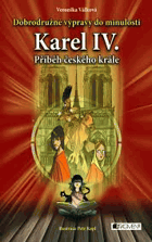 Karel IV - příběh českého krále. Dobrodružné výpravy do minulosti