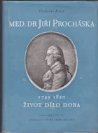 Med. Dr Jiří Procháska 1749-1820 - život - dílo - doba