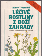 Léčivé rostliny z Boží zahrady. Přírodní recepty pro choré i zdravé