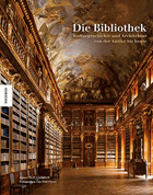 Die Bibliothek - Kulturgeschichte und Architektur von der Antike bis heute