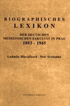 Biographisches Lexikon der deutschen medizinischen Fakultät in Prag 1883-1945