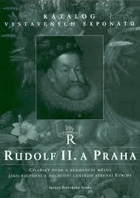 Rudolf II. a Praha. Císařský dvůr a rezidenční město jako kulturní a duchovní centrum ...