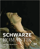 Schwarze Romantik - von Goya bis Max Ernst ; anlässlich der Ausstellung Schwarze Romantik. Von ...
