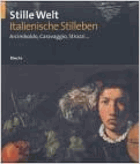 Stille Welt. Italienische Stilleben