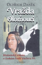 Vražda v Olomouci Historický román o českém králi Václavu III