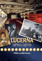 Lucerna. Její čas a její lidé