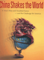 China shakes the world - a titan's rise and troubled future and the challenge for America